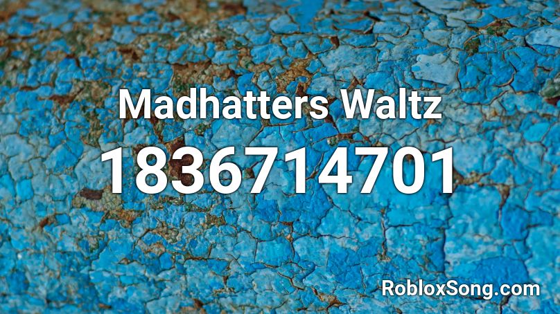 Madhatters Waltz Roblox ID
