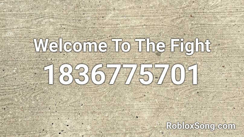 Welcome To The Fight Roblox ID