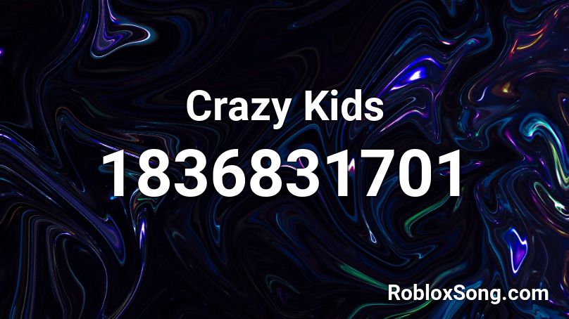 Crazy Kids Roblox ID