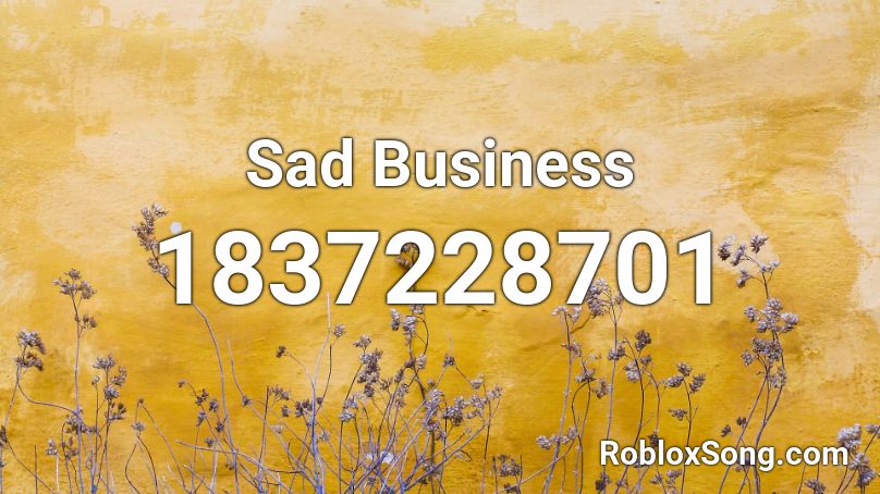 Sad Business Roblox ID