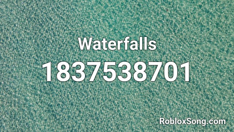 Waterfalls Roblox ID - Roblox music codes