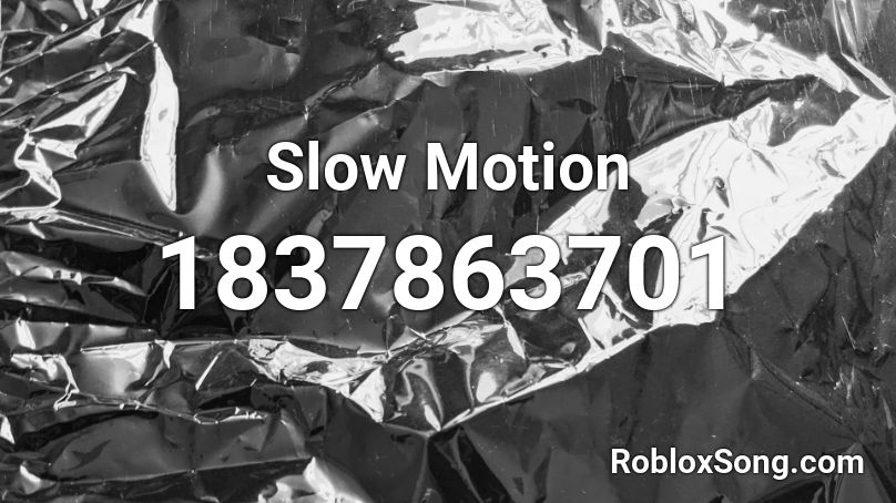 Slow Motion Roblox ID