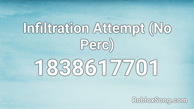 Infiltration Attempt (No Perc) Roblox ID