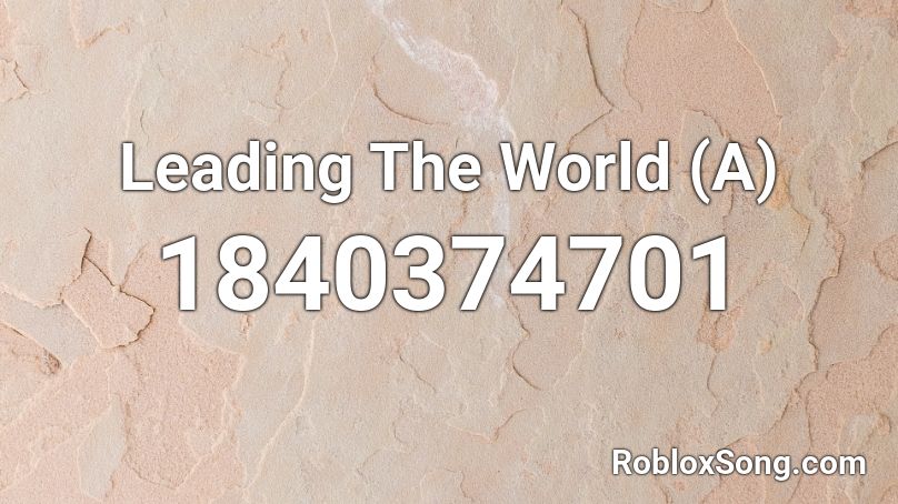 Leading The World (A) Roblox ID