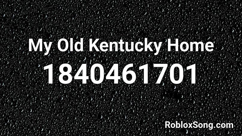 My Old Kentucky Home Roblox ID