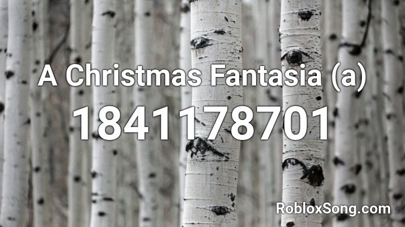A Christmas Fantasia (a) Roblox ID