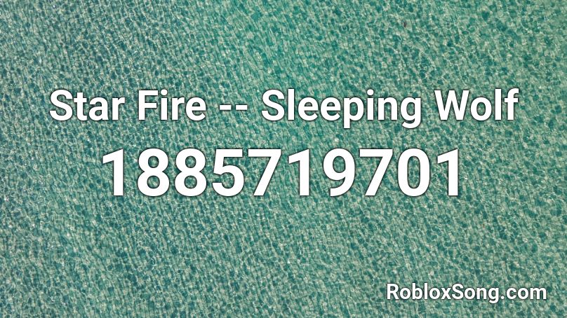 Star Fire -- Sleeping Wolf Roblox ID