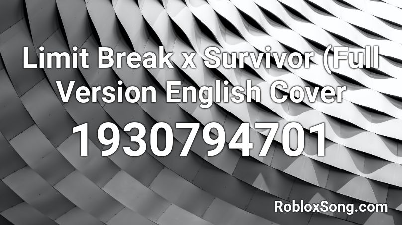 Limit Break x Survivor (Full Version English Cover Roblox ID