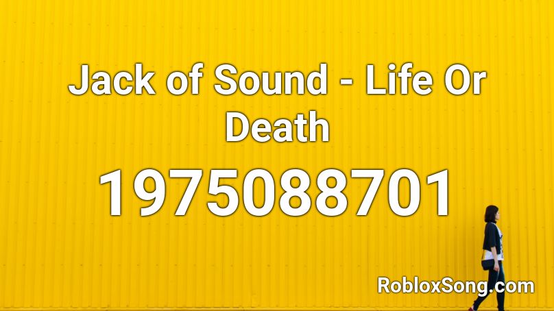 Jack of Sound - Life Or Death  Roblox ID