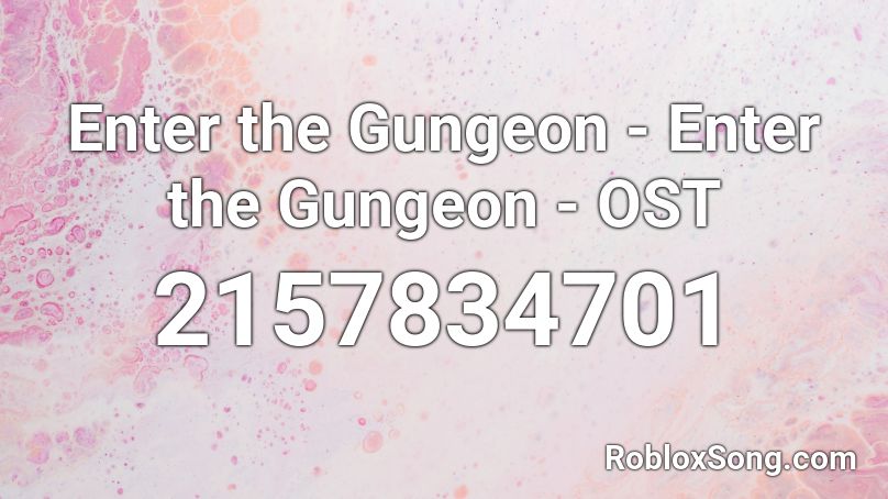 Enter the Gungeon - Enter the Gungeon - OST Roblox ID