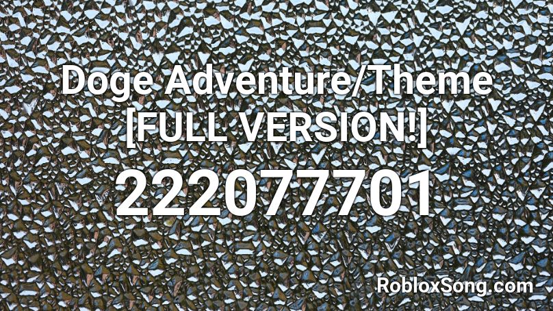 Doge Adventure Theme Full Version Roblox Id Roblox Music Codes - roblox doge adventure