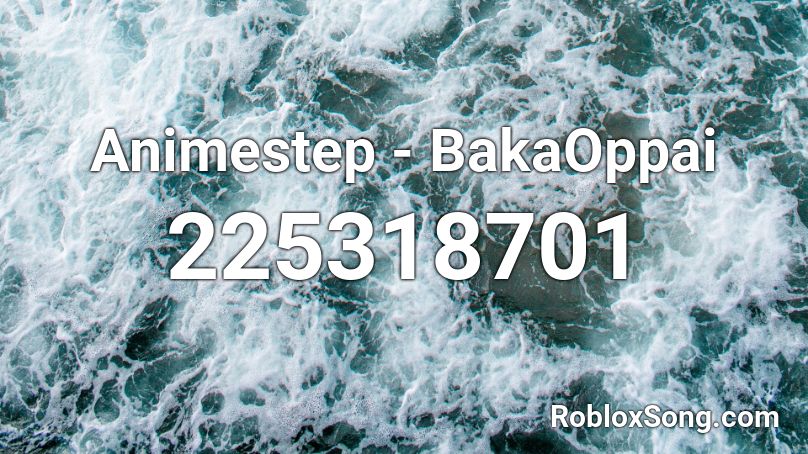 Animestep - BakaOppai Roblox ID