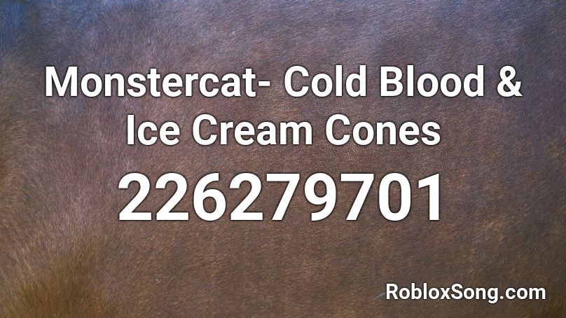 Monstercat- Cold Blood & Ice Cream Cones Roblox ID
