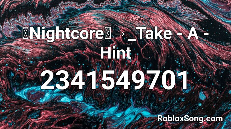 「Nightcore」→_Take - A - Hint Roblox ID