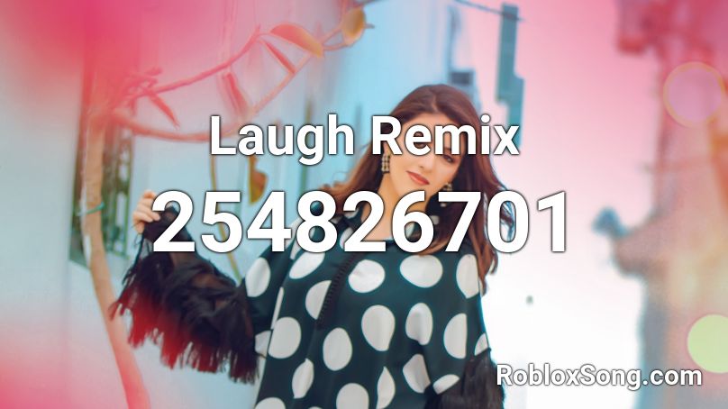 Laugh Remix Roblox ID