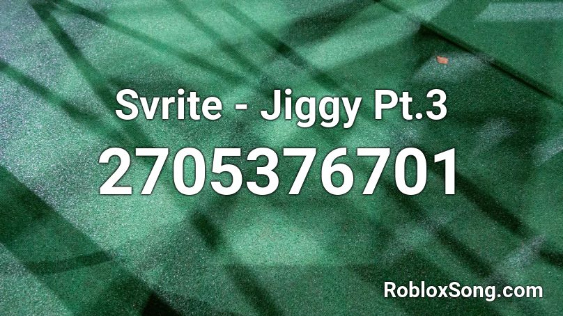Svrite - Jiggy Pt.3 Roblox ID
