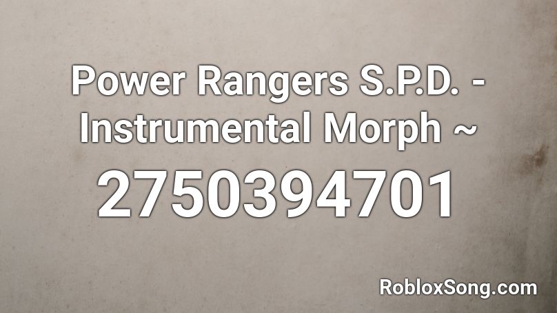 Power Rangers S P D Instrumental Morph Roblox Id Roblox Music Codes - morph roblox id