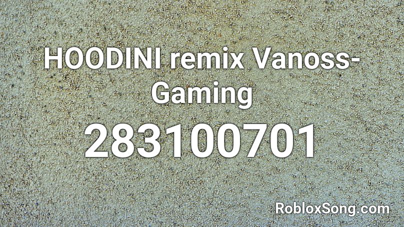 HOODINI remix Vanoss-Gaming Roblox ID