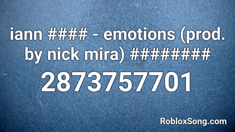 iann #### - emotions (prod. by nick mira) ######## Roblox ID
