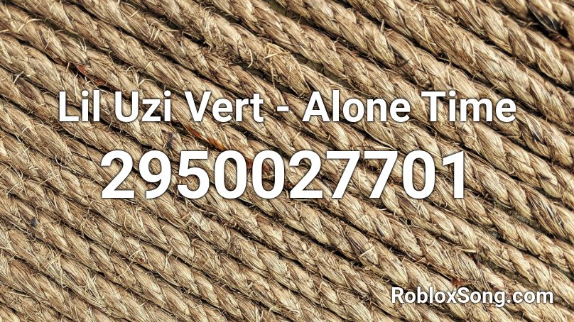 Lil Uzi Vert - Alone Time Roblox ID