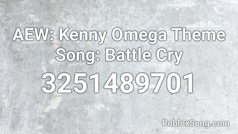 Aew Kenny Omega Theme Song Battle Cry Roblox Id Roblox Music Codes - codes for area omega roblox