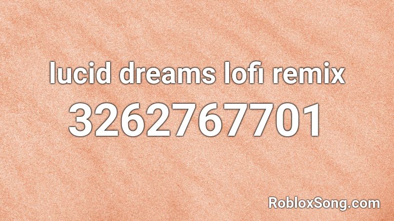 lucid dreams lofi remix Roblox ID