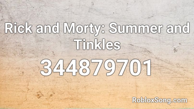Rick and Morty: Summer and Tinkles Roblox ID