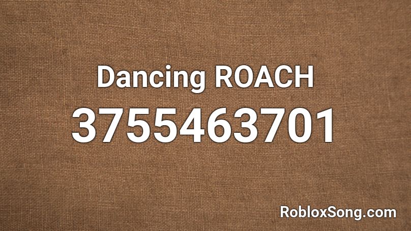 Dancing Roach Roblox Id Roblox Music Codes - roblox id dancin