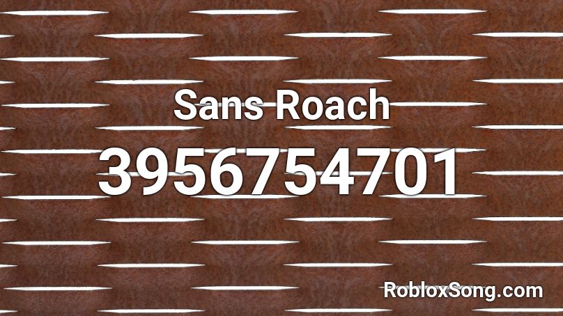 Sans Roach Roblox ID