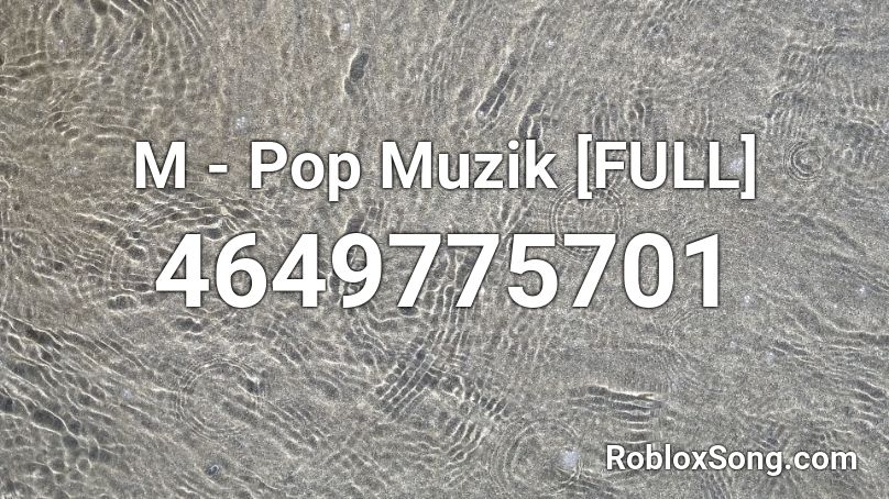 M - Pop Muzik [FULL] Roblox ID