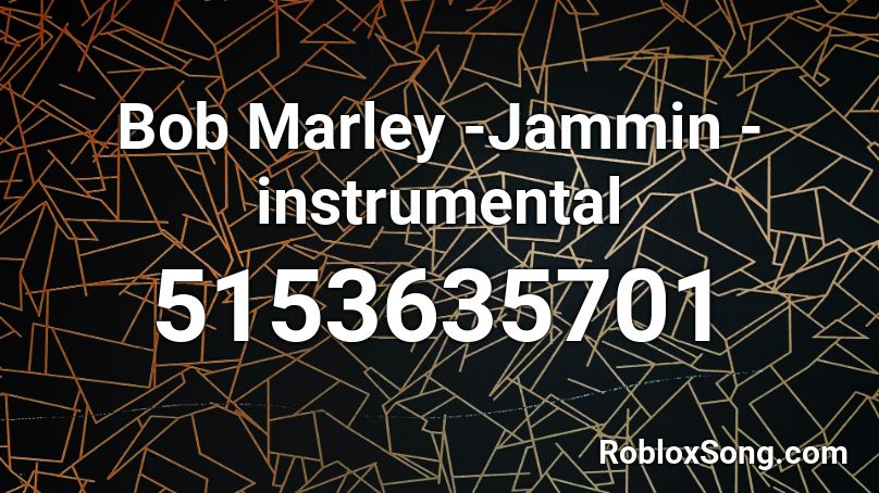 Bob Marley -Jammin -instrumental Roblox ID