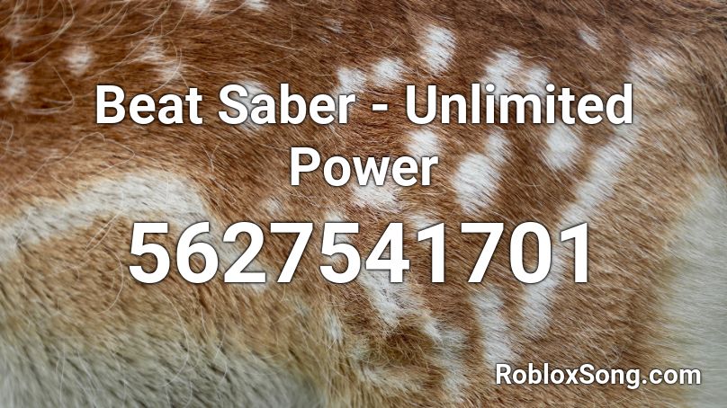 Beat Saber - Unlimited Power Roblox ID