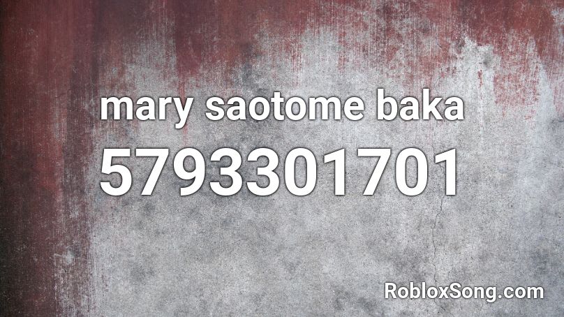Mary Saotome Baka Roblox Id Roblox Music Codes - baka and test opening roblox id