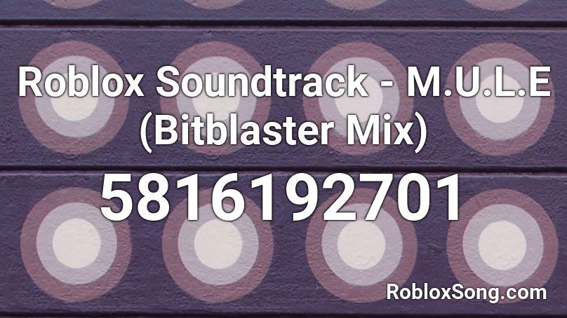 Roblox  Soundtrack - M.U.L.E (Bitblaster Mix) Roblox ID