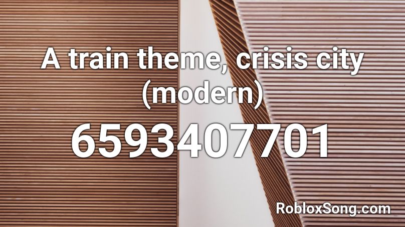 A train theme, crisis city (modern) Roblox ID