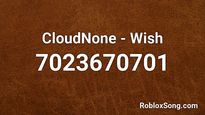 CloudNone - Wish Roblox ID