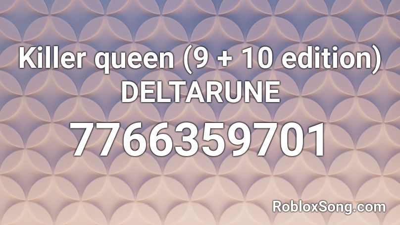 Killer queen (9 + 10 edition) DELTARUNE Roblox ID