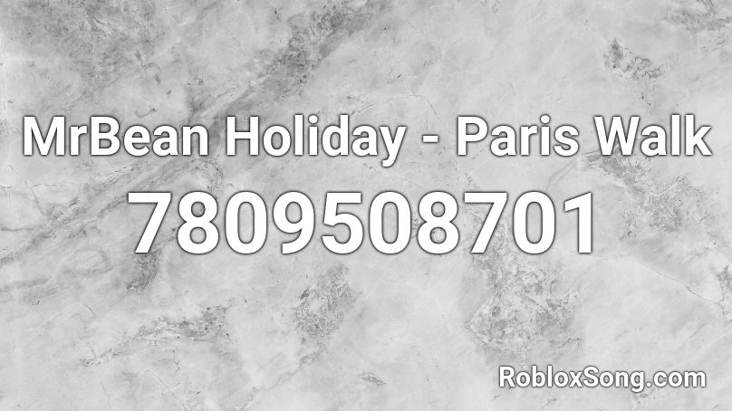 MrBean Holiday - Paris Walk Roblox ID