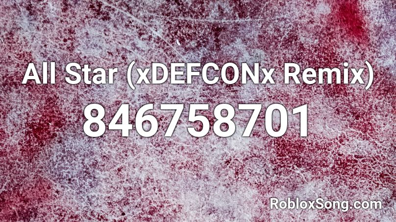 All Star (xDEFCONx Remix) Roblox ID