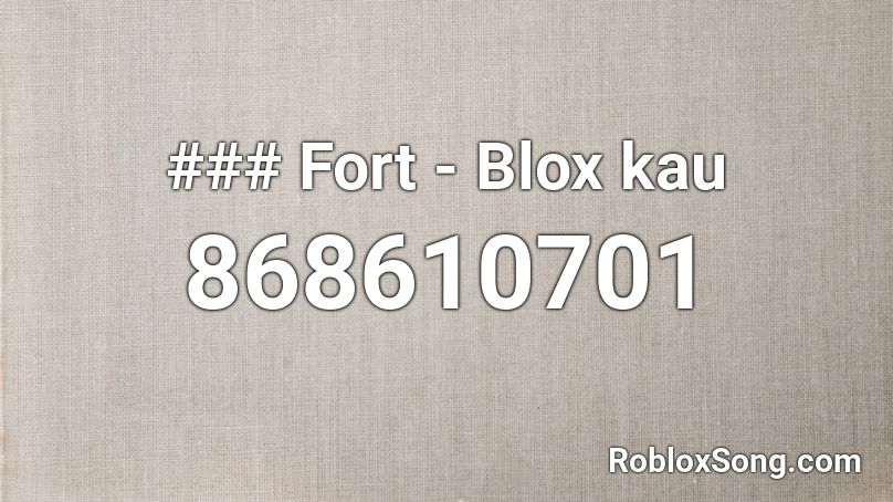 ### Fort - Blox kau Roblox ID