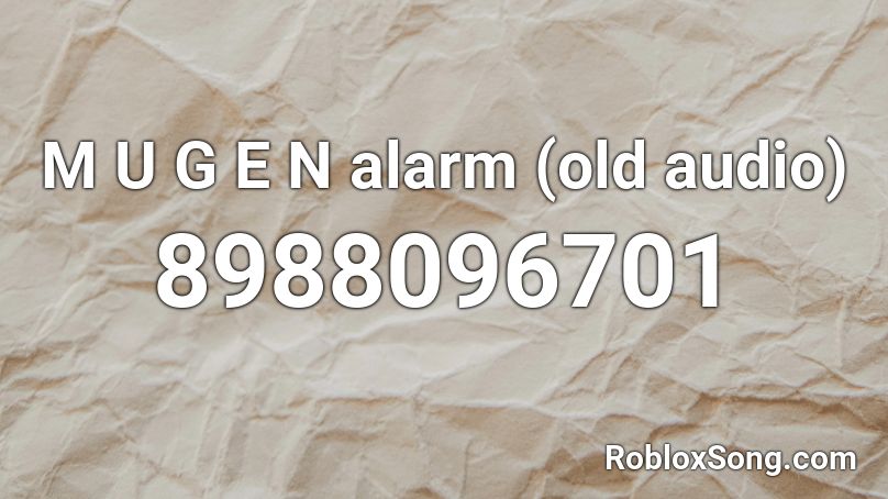 M U G E N alarm (old audio) Roblox ID