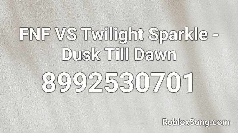 FNF VS Twilight Sparkle - Dusk Till Dawn Roblox ID