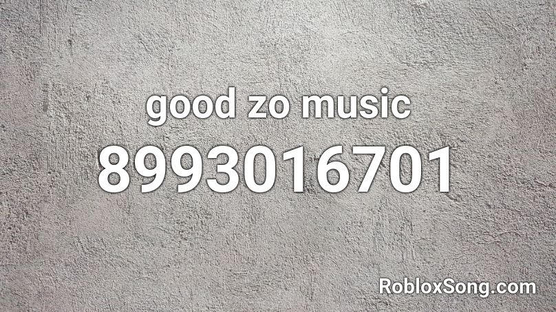 good zo music Roblox ID
