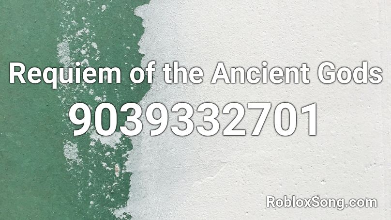 Requiem of the Ancient Gods Roblox ID