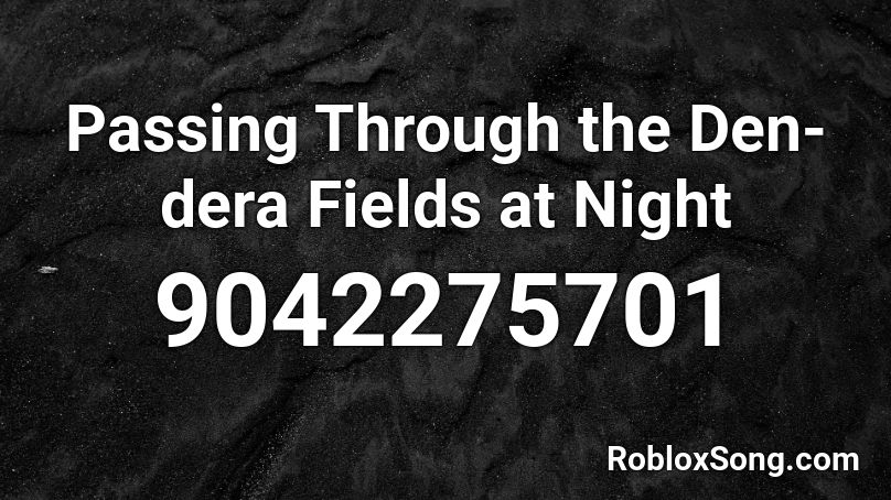 Passing Through the Den-dera Fields at Night Roblox ID