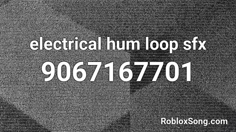 electrical hum loop sfx Roblox ID