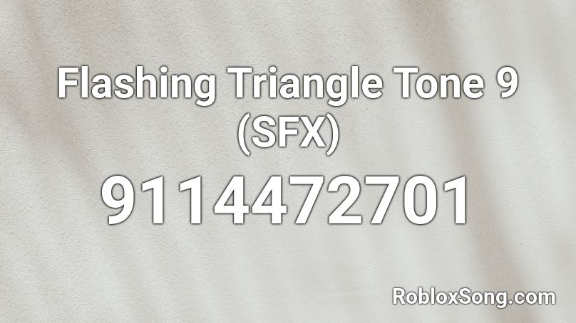 Flashing Triangle Tone 9 (SFX) Roblox ID