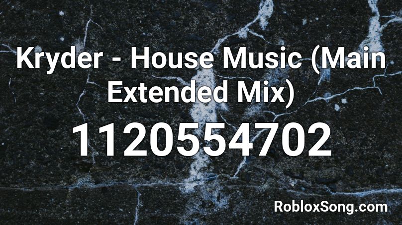 Kryder - House Music (Main Extended Mix) Roblox ID