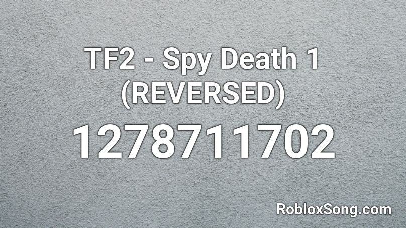 TF2 - Spy Death 1 (REVERSED) Roblox ID