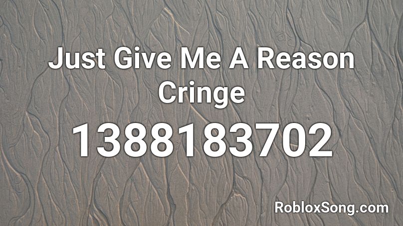Just Give Me A Reason Cringe Roblox Id Roblox Music Codes - just give me a reason roblox radio code